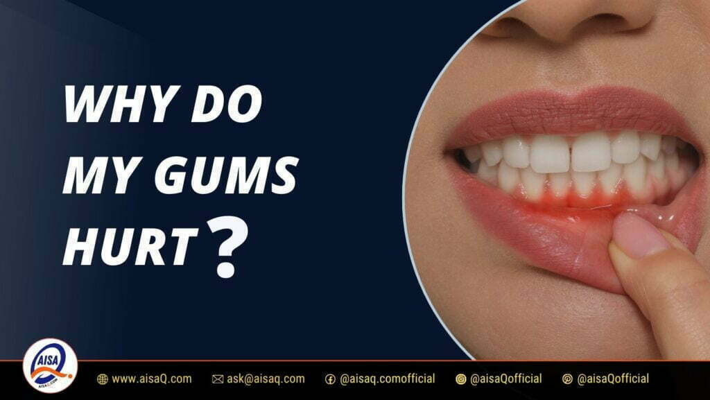 Why Do My Gums Hurt? Common Causes And Remedies