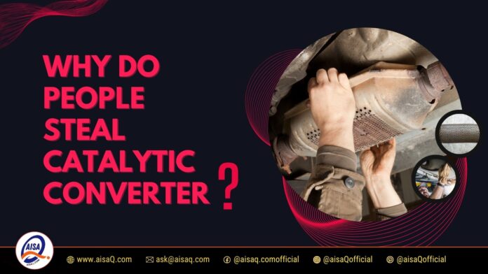 Why Do People Steal Catalytic Converter