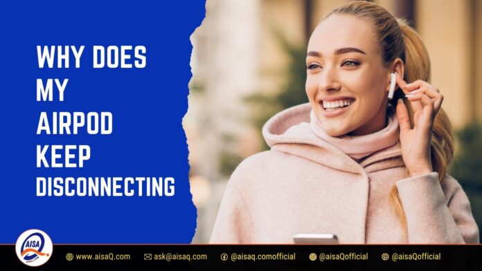 Why Does My Airpod Keep Disconnecting