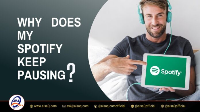 Why Does My Spotify Keep Pausing? 8 Solutions To Fix It! - AisaQ.com